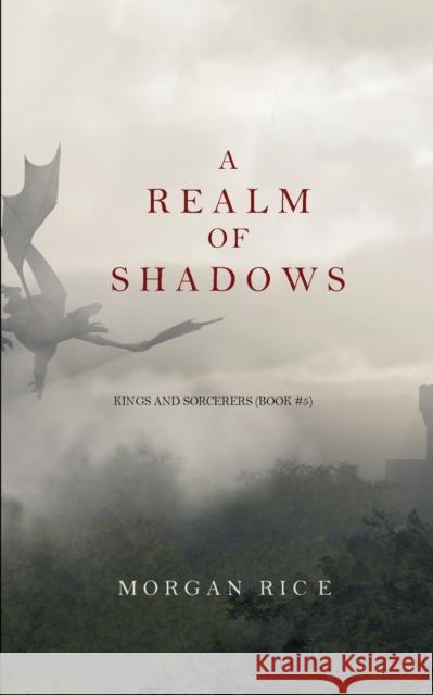 A Realm of Shadows (Kings and Sorcerers--Book 5) Morgan Rice 9781632914422 Morgan Rice - książka