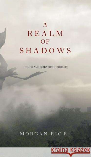 A Realm of Shadows (Kings and Sorcerers--Book 5) Morgan Rice 9781632914439 Morgan Rice - książka