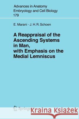 A Reappraisal of the Ascending Systems in Man, with Emphasis on the Medial Lemniscus Enrico Marani Jaap H. R. Schoen E. Marani 9783540255000 Springer - książka