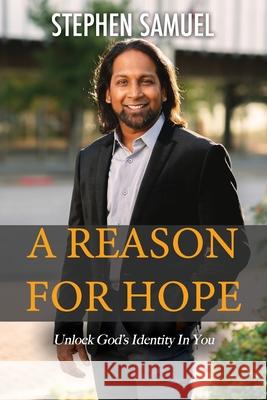 A Reason For Hope: Unlock God's Identity In You Stephen Samuel 9781735423234 Auxano Publications - książka