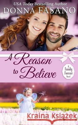 A Reason to Believe (A Family Forever Series, Book 3) Fasano, Donna 9781939000477 Hard Knock Books - książka