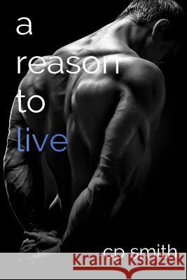 A Reason to Live Cp Smith 9781530054695 Createspace Independent Publishing Platform - książka