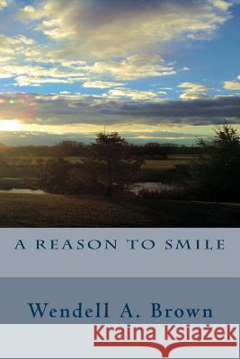 A Reason To Smile Brown, Wendell a. 9781489503848 Createspace - książka