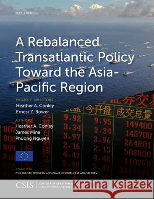 A Rebalanced Transatlantic Policy Toward the Asia-Pacific Region Heather A. Conley James Mina Phuong Nguyen 9781442259478 Rowman & Littlefield Publishers - książka