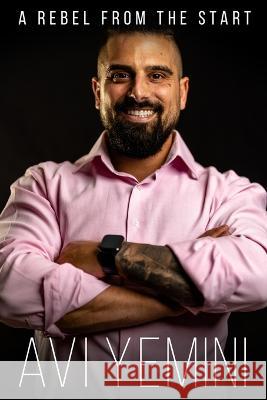 A Rebel From The Start: Setting The Record Straight Sydney Watson Avi Yemini  9798399277837 Independently Published - książka