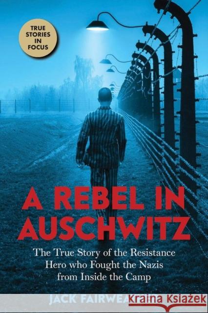 A Rebel in Auschwitz Jack Fairweather 9780702312311 Scholastic - książka