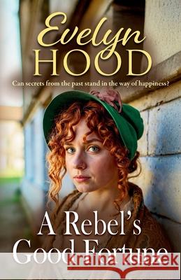 A Rebel's Good Fortune Evelyn Hood 9781806002474 Boldwood Books Ltd - książka
