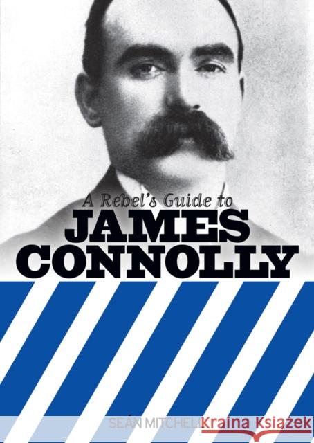 A Rebel's Guide to James Connolly Sean Mitchell 9781910885086 Bookmarks Publications - książka