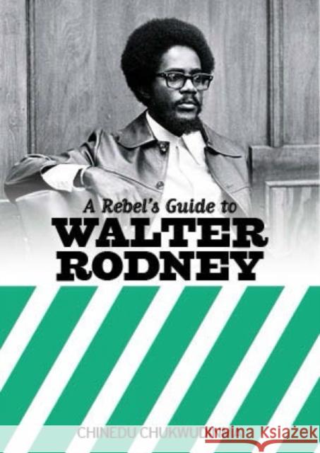 A Rebel's Guide to Walter Rodney Chinedu Chukwudinma 9781914143052 Bookmarks Publications - książka