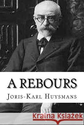 A Rebours Joris Karl Huysmans Edibooks 9781533335395 Createspace Independent Publishing Platform - książka