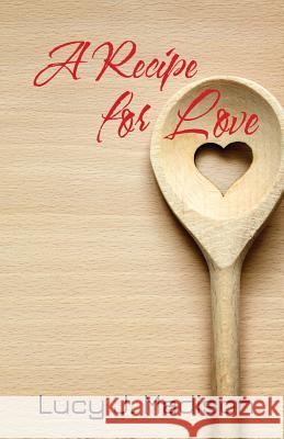 A Recipe for Love: A Lesbian Culinary Romance Lucy J. Madison 9780999879641 Labrador Publishing - książka