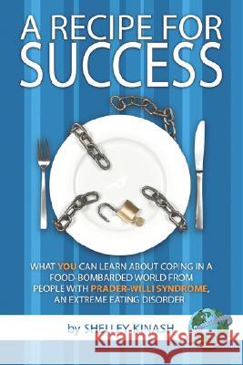 A Recipe for Success: What You Can Learn about Coping in a Food-Bombarded World from People with Prader-Willi Syndrome, an Extreme Eating Di Kinash, Shelley 9781593118433 Information Age Publishing - książka