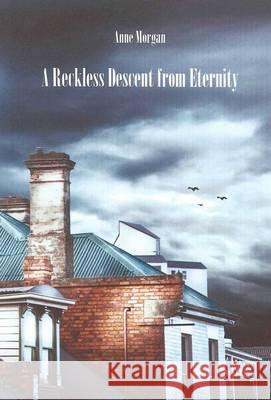 A Reckless Descent from Eternity Morgan Anne 9781740275798 Ginninderra Press - książka