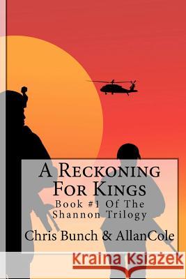A Reckoning For Kings: A Novel Of Vietnam: Book #1 Of The Shannon Trilogy Bunch, Chris 9780615493282 Allan Cole - książka