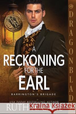 A Reckoning for the Earl: A Regency Historical Romance Ruth A. Casie 9781969349805 Dragonblade Publishing, Inc. - książka