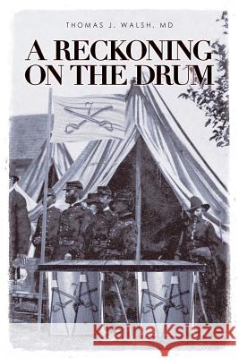 A Reckoning on the Drum Thomas J Walsh, MD 9781644628881 Page Publishing, Inc. - książka