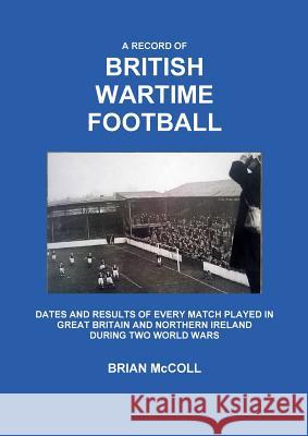 A Record of British Wartime Football Brian McColl 9781291840896 Lulu Press Inc - książka
