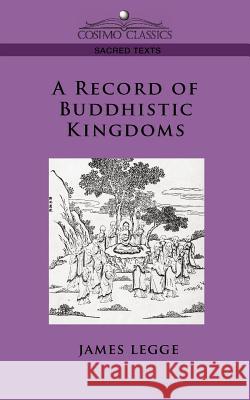 A Record of Buddhistic Kingdoms James Legge, Faxian 9781596055728 Cosimo Classics - książka