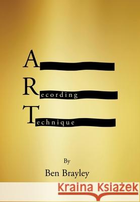 A Recording Technique Ben Brayley   9781796011760 Xlibris Us - książka