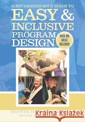 A Recreationist's Guide to Easy & Inclusive Program Design Nicole Truman Joanne Berrigan 9781775312611 978-1-7753126-1-1 - książka