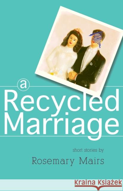 A Recycled Marriage Rosemary Mairs 9781788649322 Cinnamon Press - książka