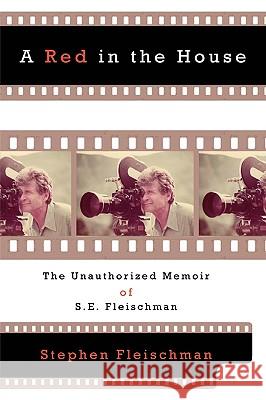 A Red in the House: The Unauthorized Memoir of S.E. Fleischman Fleischman, Stephen 9780595298211 iUniverse - książka
