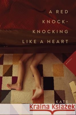 A Red Knock-Knocking Like a Heart: Poems Kate Gaskin 9780807186145 LSU Press - książka