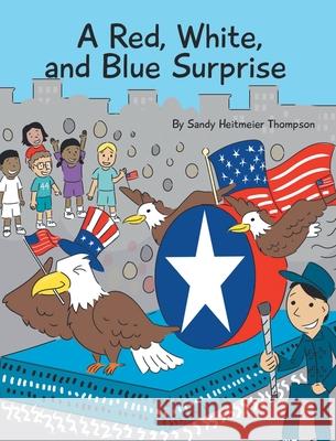 A Red, White, and Blue Surprise Sandy Heitmeier Thompson 9781638857587 Covenant Books - książka