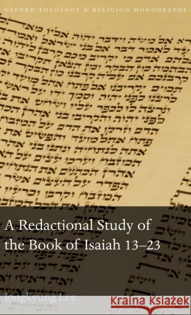 A Redactional Study of the Book of Isaiah 13-23 Jongkyung Lee 9780198816768 Oxford University Press, USA - książka