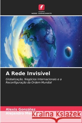 A Rede Invis?vel Alexis Gonzalez Alejandro Mendoza 9786630377262 Edicoes Nosso Conhecimento - książka