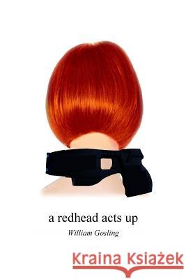 A Redhead Acts Up William Gosling 9781981579389 Createspace Independent Publishing Platform - książka