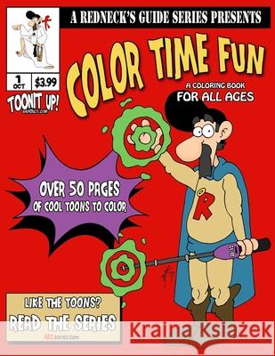 A Redneck's Guide Presents: Color Time Fun: A Coloring Book For All Ages Jeff Todd 9781976420207 Createspace Independent Publishing Platform - książka