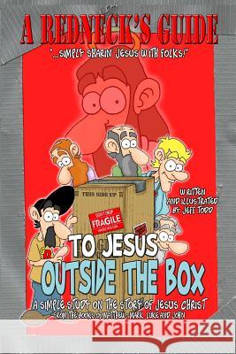 A Redneck's Guide To Jesus Outside The Box Jeff Todd 9781508594840 Createspace Independent Publishing Platform - książka