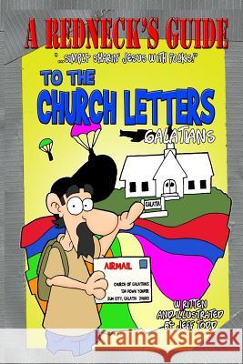 A Redneck's Guide To The Church Letters: Galatians Jeff Todd 9781506001791 Createspace Independent Publishing Platform - książka