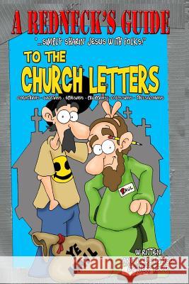 A Redneck's Guide To The Church Letters: The Complete Edition Jeff Todd 9781505892369 Createspace Independent Publishing Platform - książka