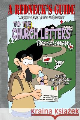 A Redneck's Guide To The Church Letters: Thessalonians Jeff Todd 9781506002514 Createspace Independent Publishing Platform - książka