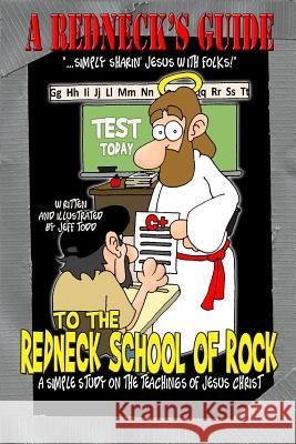 A Redneck's Guide To The Redneck School Of Rock Jeff Todd 9781508584681 Createspace Independent Publishing Platform - książka