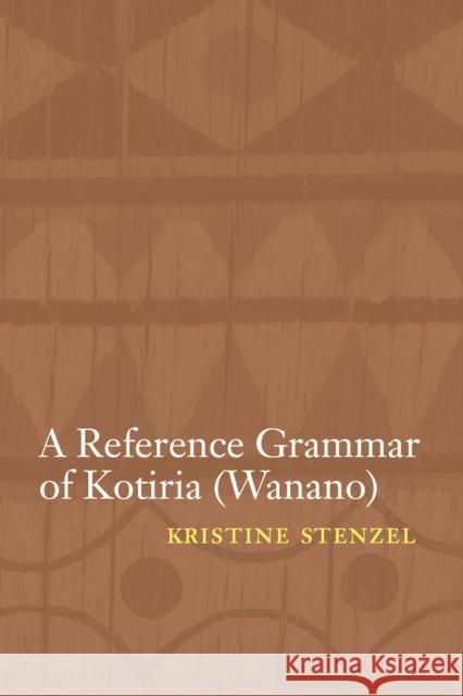 A Reference Grammar of Kotiria (Wanano) Kristine Stenzel 9780803228221  - książka