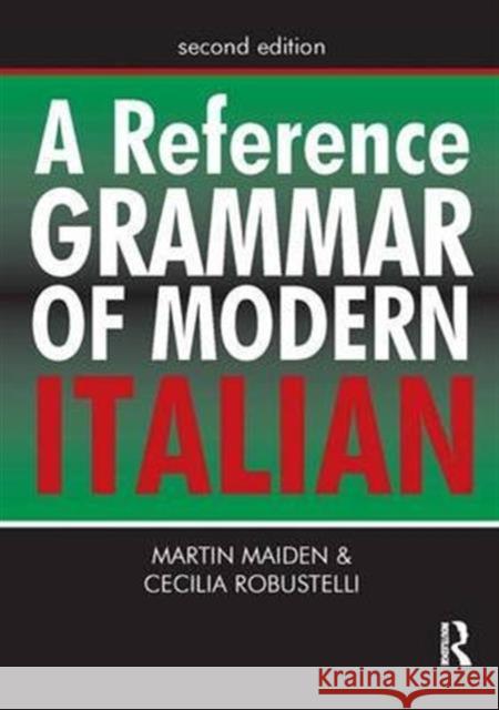 A Reference Grammar of Modern Italian Professor Martin Maiden, Dr Cecilia Robustelli, Martin Maiden 9781138170872 Taylor and Francis - książka