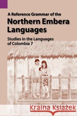 A Reference Grammar of the Northern Embera Languages Jacob Harold Greenlee Charles Arthur Mortensen 9781556710810 Summer Institute of Linguistics, Academic Pub - książka