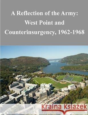 A Reflection of the Army: West Point and Counterinsurgency, 1962-1968 United States Military Academy Tactical 9781500331078 Createspace - książka