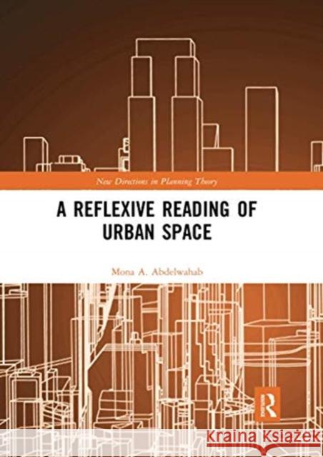 A Reflexive Reading of Urban Space Mona A. Abdelwahab 9780367592615 Routledge - książka