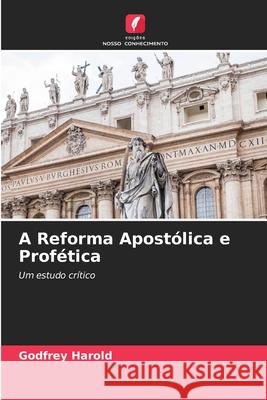 A Reforma Apost?lica e Prof?tica Godfrey Harold 9786207570140 Edicoes Nosso Conhecimento - książka