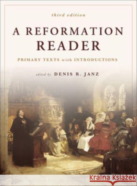 A Reformation Reader: Primary Texts with Introductions, 3rd Edition Janz, Denis R. 9781506474694 1517 Media - książka