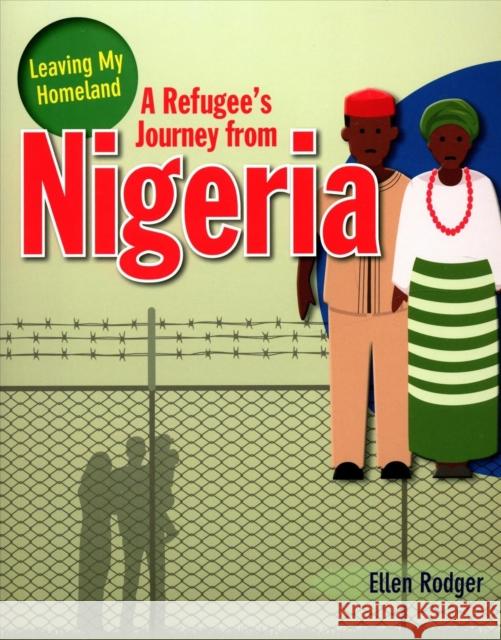 A Refugee s Journey from Nigeria Rodger Ellen 9780778746997 Crabtree Publishing Co,US - książka