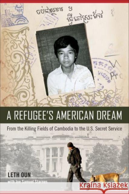 A Refugee's American Dream: From the Killing Fields of Cambodia to the U.S. Secret Service Leth Oun Joe Samuel Starnes 9781439923368 Temple University Press - książka