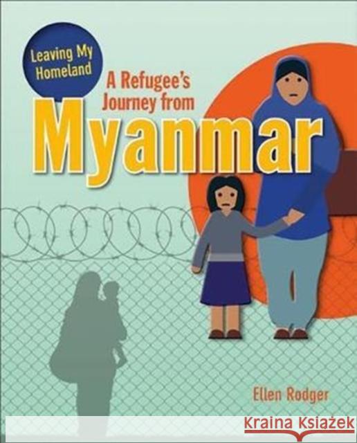 A Refugee's Journey From Myanmar Rodger Ellen 9780778736813 Crabtree Publishing Co,US - książka