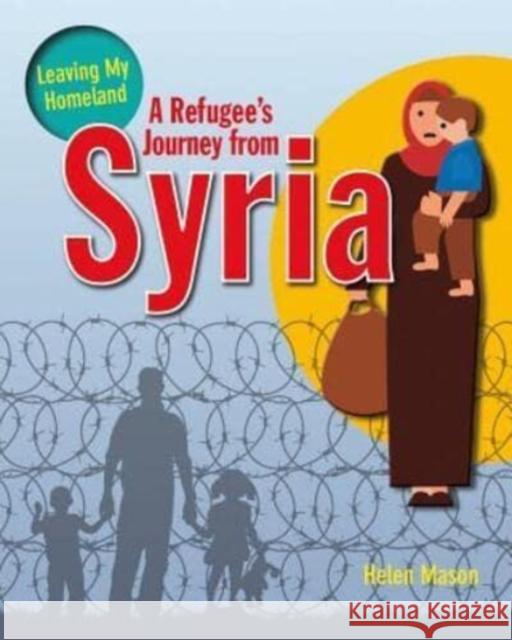 A Refugee's Journey from Syria Mason Helen 9780778731849 Crabtree Publishing Co,US - książka