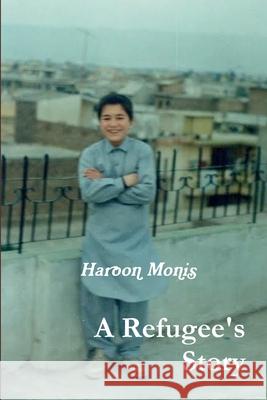 A Refugee's Story Haroon Monis 9781365398711 Lulu.com - książka