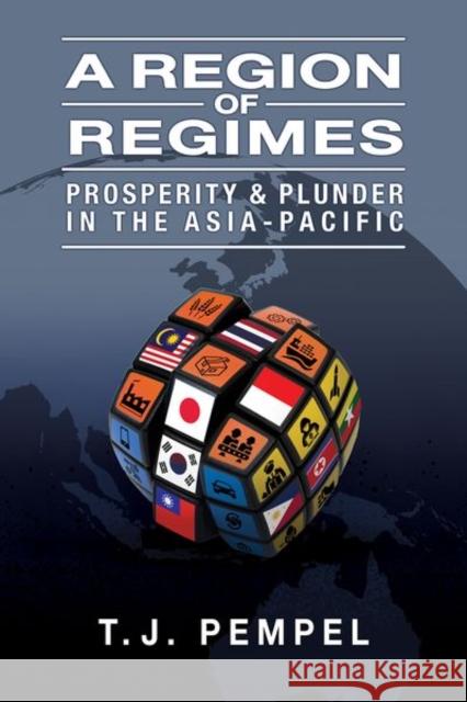 A Region of Regimes: Prosperity and Plunder in the Asia-Pacific T. J. Pempel 9781501758799 Cornell University Press - książka